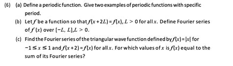 Solved (6) (a) Define a periodic function. Give two examples | Chegg.com