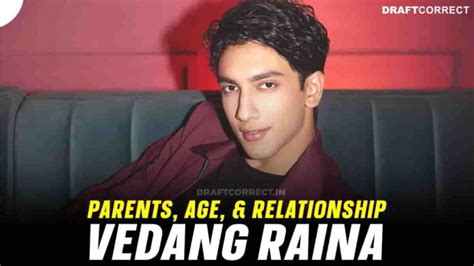 Who Are Vedang Raina Parents? Age, and Relationship