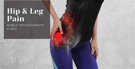 5 Most Common Causes of Hip and Leg Pain - Mobile Physiotherapy Clinic