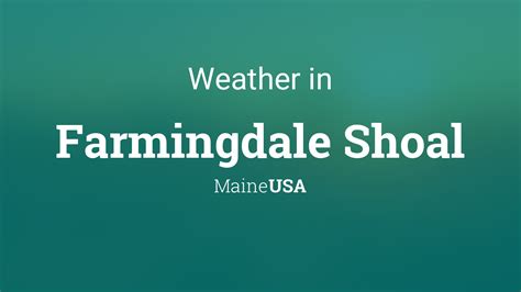 Weather for Farmingdale Shoal, Maine, USA