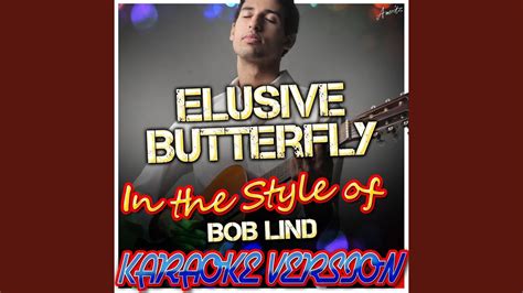 Elusive Butterfly (In the Style of Bob Lind) (Karaoke Version) - YouTube