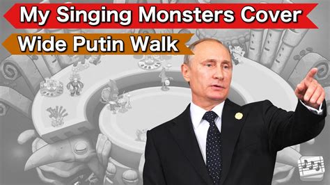 Wide Putin Walk (Song for Denise Maxi Version) - My Singing Monsters ...