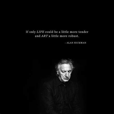 more-than-ideas | Alan rickman, Alan rickman quotes, Alan rickman always