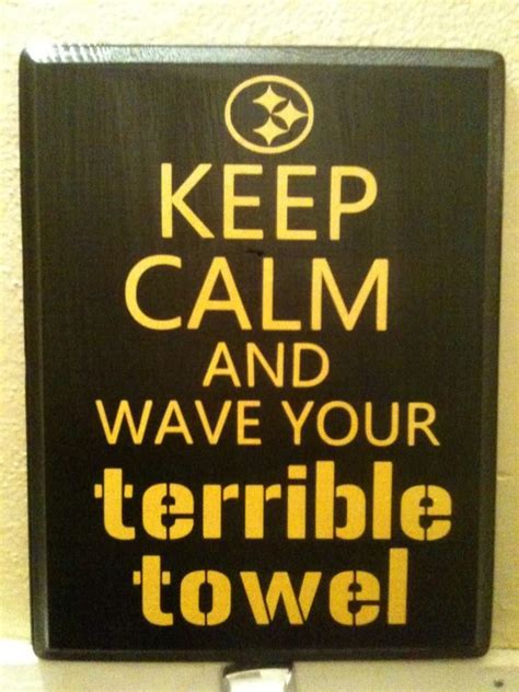 ...wave your Terrible Towel | Wooden plaques, Keep calm, Towel