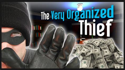 A Very Organized Thief: STEAL IT ALL! - YouTube