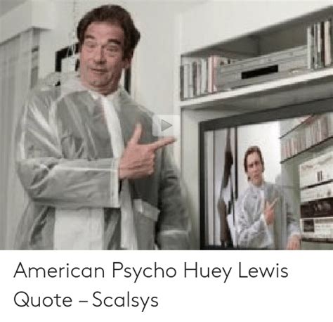 American Psycho Huey Lewis Quote - ShortQuotes.cc