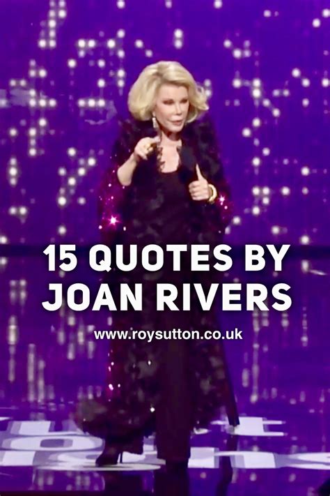 15 Quotes by Joan Rivers - Roy Sutton