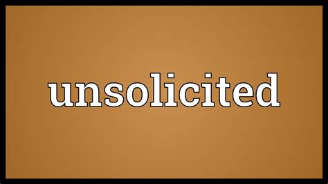 Unsolicited Meaning - YouTube