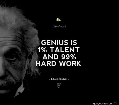 Genius is 1% talent and 99% percent hard work | Einstein quotes, Hard work quotes, Study ...