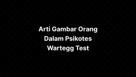 Arti Gambar Orang Dalam Psikotes Wartegg Test - IMAGESEE