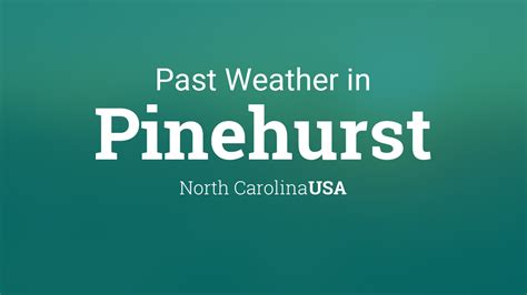 Past Weather in Pinehurst, North Carolina, USA — Yesterday or Further Back