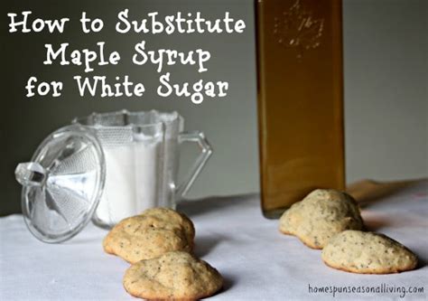 How to Substitute Maple Syrup for White Sugar | Homespun Seasonal Living