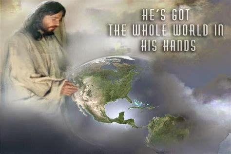 Jesus is with us always: he's got the whole world in his hands. - # ...