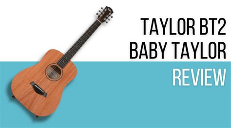 Will The Taylor BT2 Baby Taylor Live Up to the Brand Reputation? - Killer Guitar Rigs