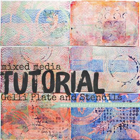 Mixed Media Tutorial: Gelli Plate and Stencils - Heather Greenwood Designs