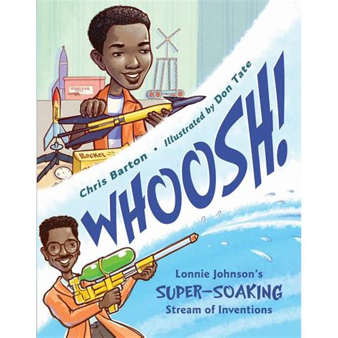 Whoosh! : Lonnie Johnson's Super-Soaking Stream of Inventions ...