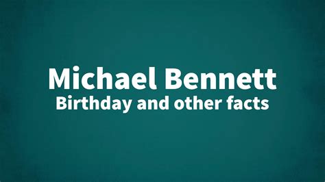 Michael Bennett - Birthday and other facts