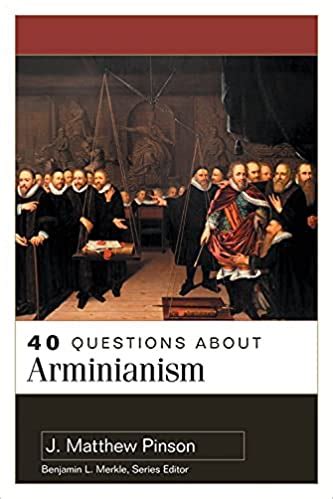 40 Questions About Arminianism – Thoughts Theological