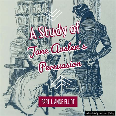 A Study of Persuasion, Part 1. Anne Elliot