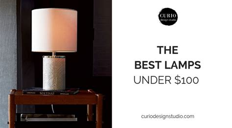 BEST LAMPS FOR UNDER $100 | Curio Design Studio