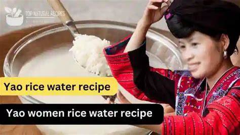 Yao women rice water recipe | The secret Chinese recipe for long, healthy hair – Top Natural Recipes