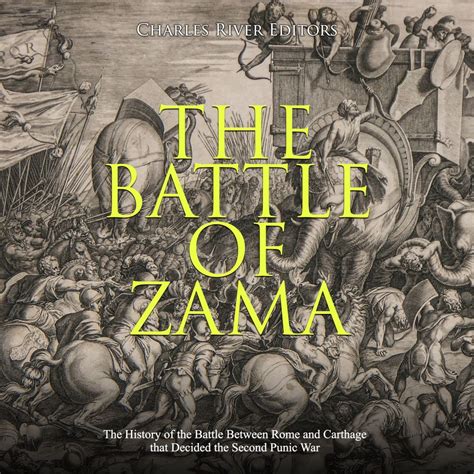 Battle of Zama, The: The History of the Battle Between Rome and ...