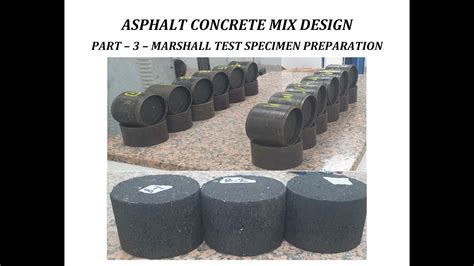 ASPHALT CONCRETE MIX DESIGN (PART- 3 - MARSHALL TEST SPECIMEN ...