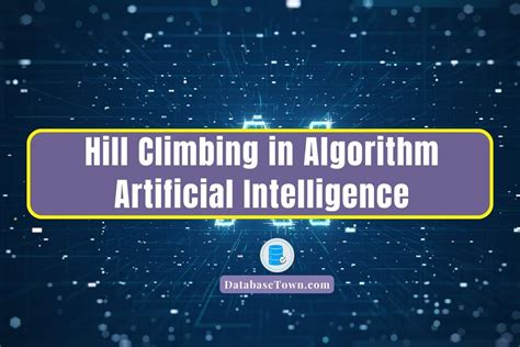 Hill Climbing Algorithm in Artificial Intelligence - DatabaseTown