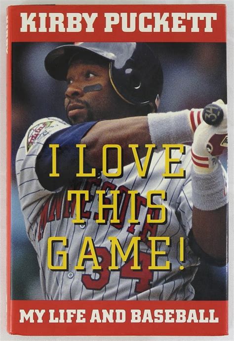 Kirby Puckett Signed "I Love This Game! My Life and Baseball" Hardback ...