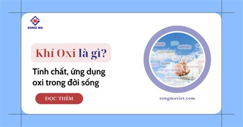 Oxi: Tính chất hoá học, ứng dụng và cách điều chế