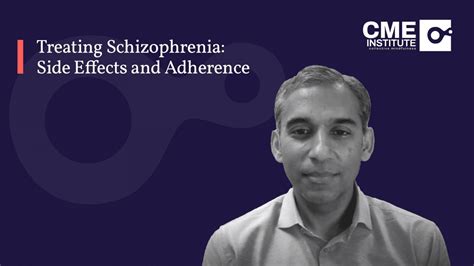 Treating Schizophrenia: Side Effects and Adherence Video