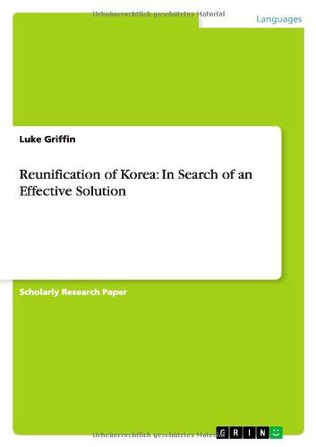 Reunification of Korea: In Search of an Effective Solution by Luke Griffin | Goodreads