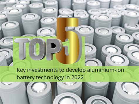 2022: Key investments in aluminium-ion battery development; Aluminium Extrusion, Profiles, Price ...