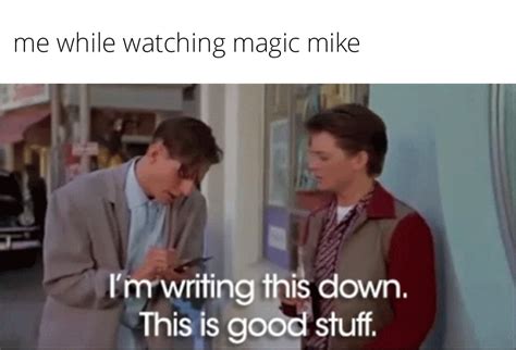 I just finished watching all 3 Magic Mike movies. : r/memes