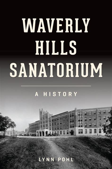 Waverly Hills Sanatorium: A History (Landmarks) by Lynn Pohl | Goodreads