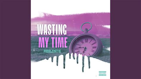 Wasting My Time - YouTube Music