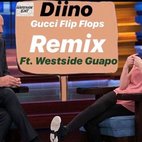 Gucci Flip Flops Remix by Diino: Listen on Audiomack