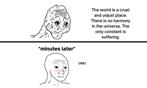 The World Is A Cruel And Unjust Place - Meme Template