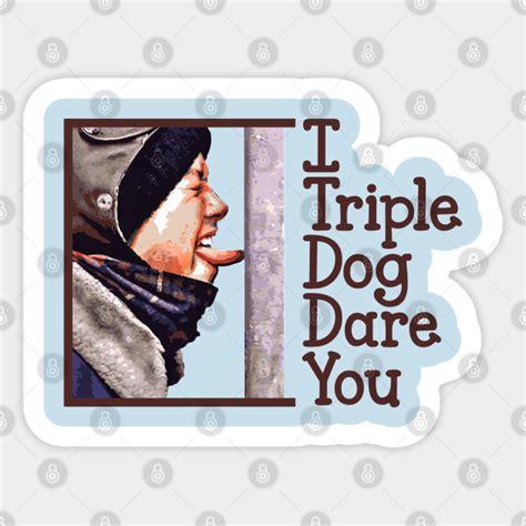 I Triple Dog Dare You - A Christmas Story Movie - Sticker | TeePublic