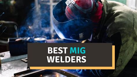 Best MIG Welder Reviews 2022 | Buyer's Guide - Welderingo