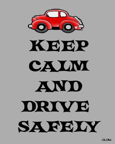 KEEP CALM AND DRIVE SAFELY - created by eleni | Drive safe quotes, Calm, Keep calm quotes