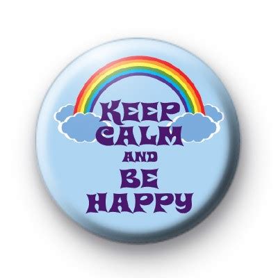 Keep Calm and Be Happy Badge : Kool Badges