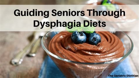 Guiding Seniors Through Dysphagia Diets - The Geriatric Dietitian ...