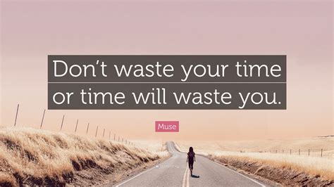 Dont Waste Time Quotes : David Crosby quote: Don't waste the time. Time is the ... - Time you ...