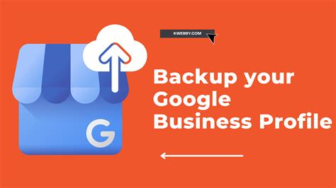 How To Backup Your Google Business Profile In 2 Simple Steps | Kwebby