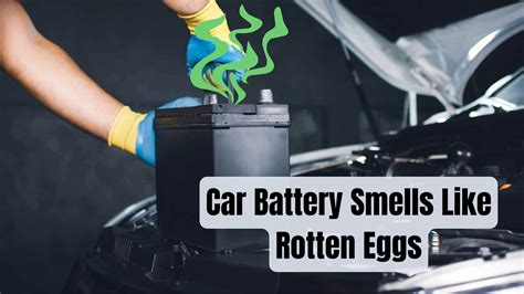 Car Battery Smells Like Rotten Eggs (Causes and Solutions)