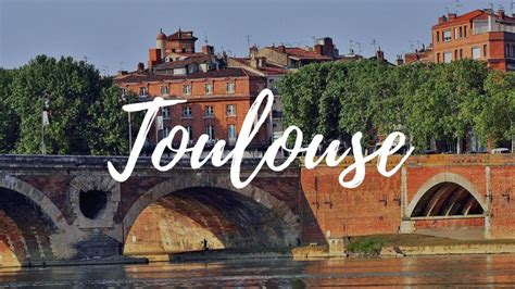 TOULOUSE - France Travel Guide | Around The World - La Vie Zine