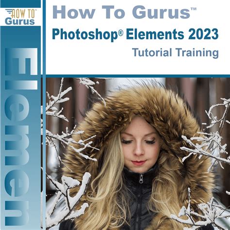 2023 – Photoshop Elements Online Course – How To Gurus