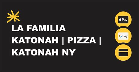 La Familia Katonah | Pizza | Katonah NY - Katonah, NY - 278 Katonah Ave - Hours, Menu, Order