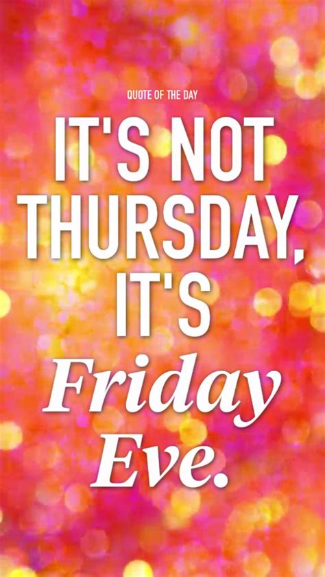 The 25+ best Happy friday eve ideas on Pinterest | Friday eve, Thursday and Hello thursday